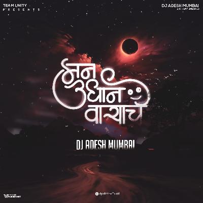 Man Udhaan Vaaryaache (Remix) - DJ Adesh Mumbai